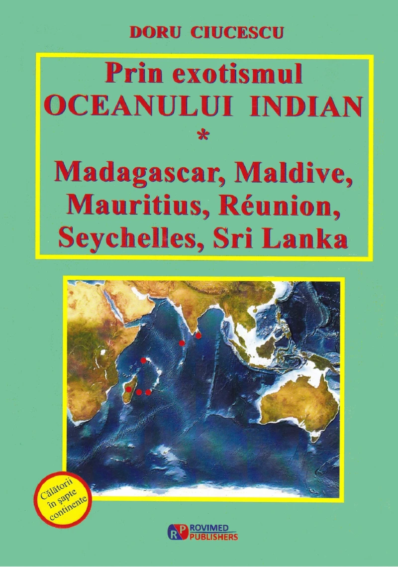 Prin exotismul Oceanului Indian * Madagascar, Maldive, Mauritius, Reunion, Seychelles, Sri Lanka